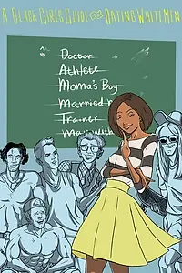 Главный постер сериала «A Black Girl's Guide to Dating White Men (2016)»