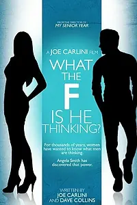 Постер к фильму «What the F Is He Thinking?»