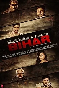 Главный постер фильма «Once Upon a Time in Bihar (2015)»