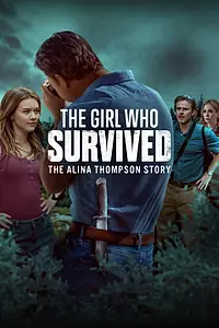 Главный постер фильма «The Girl Who Survived: The Alina Thompson Story (2025)»