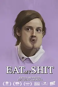 Главный постер фильма «Eat My Shit (2015)»