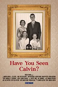 Главный постер фильма «Have You Seen Calvin? (2016)»
