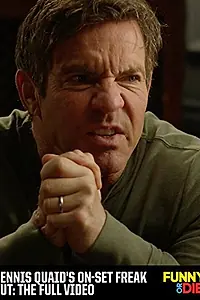 Главный постер фильма «Dennis Quaid's On-Set Freak Out: The Full Video (2015)»