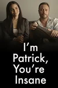 Постер к фильму «I'm Patrick, and You're Insane (2015)»