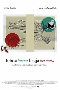 Главный постер фильма «Lobito Bueno, Bruja Hermosa (2015)»