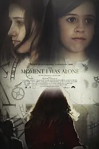 Постер к фильму «The Moment I Was Alone (2015)»