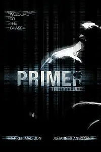 Постер к фильму «Primer: The Prelude (2015)»