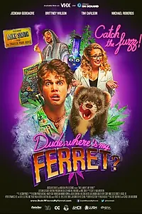 Главный постер фильма «Dude, Where's My Ferret? (2015)»