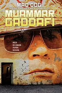 Постер к фильму «Бешеный пёс: Тайный мир Муаммара Каддафи (2014)»