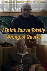 Главный постер фильма «I Think You're Totally Wrong: A Quarrel (2014)»