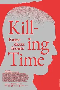 Постер к фильму «Killing Time: Entre deux fronts (2015)»