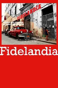 Главный постер фильма «FIDELANDIA: Behind the Curtain of Cuba's Revolution (2017)»