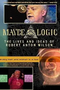 Постер к фильму «Maybe Logic: The Lives and Ideas of Robert Anton Wilson (2003)»