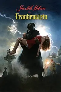 Постер к фильму «Sherlock Holmes vs. Frankenstein (2017)»