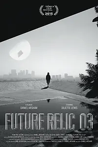 Постер к фильму «Future Relic 03 (2015)»