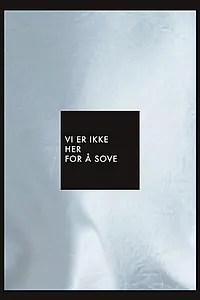 Постер к фильму «Vi er ikke her for å sove (2014)»