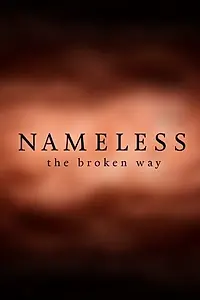 Постер к сериалу «Nameless: The Broken Way (2015)»
