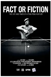 Главный постер фильма «Fact or Fiction: The Life and Times of a Ping Pong Hustler (2014)»