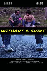 Постер к фильму «Without a Shirt (2016)»