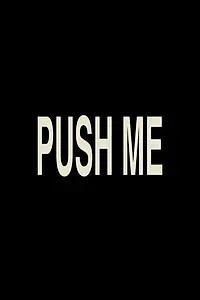 Постер к фильму «Push Me (2014)»