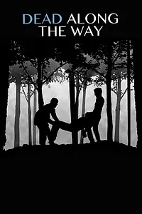 Постер к фильму «Dead Along the Way (2016)»