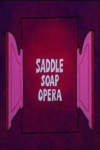 Постер к мультфильму «Saddle Soap Opera (1974)»