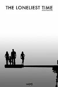 Постер к фильму «The Loneliest Time (2016)»