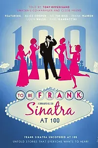 Главный постер фильма «To Be Frank, Sinatra at 100 (2015)»