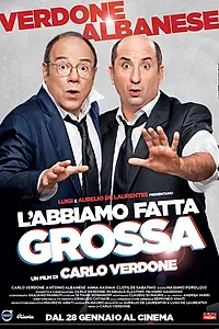 Главный постер фильма «L'abbiamo fatta grossa (2016)»