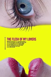 Главный постер фильма «The Flesh of My Lovers (2015)»
