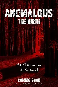Постер к фильму «Anomalous: The Birth»