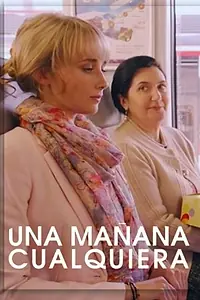 Главный постер фильма «Una mañana cualquiera (2015)»