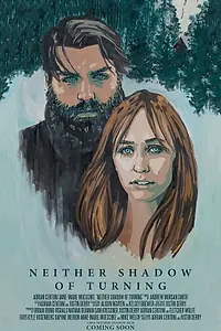 Главный постер фильма «Neither Shadow of Turning (2015)»