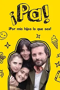 Главный постер фильма «Pa ¡Por mis hijos lo que sea! (2015)»