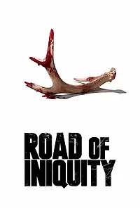 Главный постер фильма «Road of Iniquity (2018)»