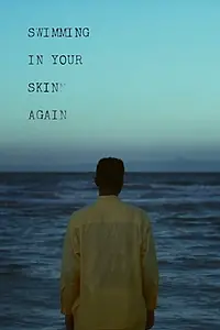 Главный постер фильма «Swimming in Your Skin Again (2015)»