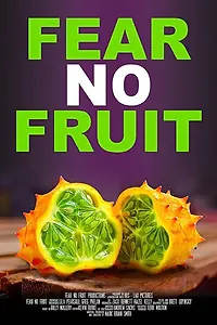 Постер к фильму «Fear No Fruit (2015)»