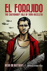 Главный постер фильма «El Forajido: The Cautionary Tale of Toño Bicicleta»
