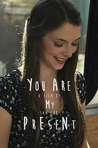 Главный постер фильма «You Are My Present (2015)»