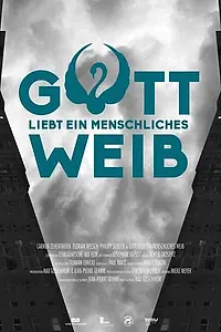 Главный постер фильма «Gott liebt ein menschliches Weib (2016)»