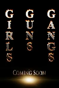 Главный постер фильма «Girls, Guns & Gangs»