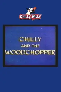 Главный постер мультфильма «Chilly and the Woodchopper (1967)»