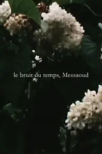 Постер к фильму «Le bruit du temps, Messaoud (2014)»