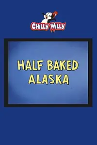 Главный постер мультфильма «Half Baked Alaska (1965)»
