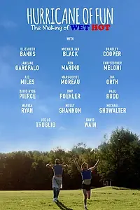 Главный постер фильма «Hurricane of Fun: The Making of Wet Hot (2015)»
