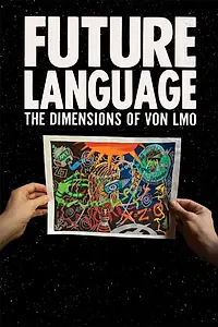 Главный постер фильма «Future Language: The Dimensions of Von LMO (2018)»
