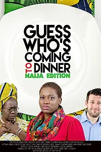 Главный постер фильма «Guess Who's Coming to Dinner: Naija Edition (2015)»