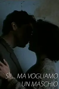 Постер к фильму «Sì!... Ma vogliamo un maschio (1994)»