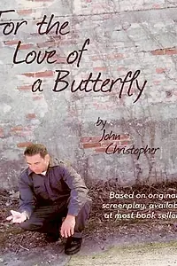 Главный постер фильма «For the Love of a Butterfly»