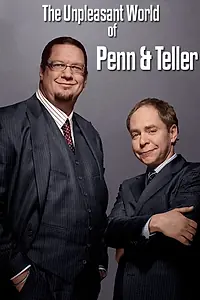 Главный постер сериала «The Unpleasant World of Penn & Teller (1994)»